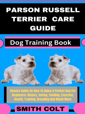 cover image of PARSON RUSSELL TERRIER CARE GUIDE  Dog Training Book
